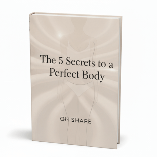 Oh - Shape™ Ebook: The 5 Secrets for a Perfect Body - Oh - Shape